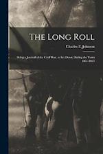 The Long Roll; Being a Journal of the Civil War, as set Down During the Years 1861-1863 