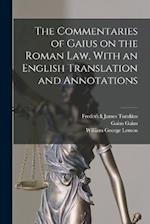 The Commentaries of Gaius on the Roman law, With an English Translation and Annotations 