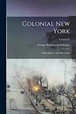 Colonial New York: Philip Schuyler and his Family; Volume 01 