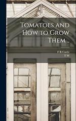 Tomatoes and how to Grow Them .. 