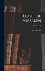 Leah, the Forsaken; A Play, in Five Acts 