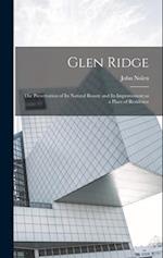 Glen Ridge: The Preservation of its Natural Beauty and its Improvement as a Place of Residence 