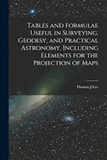 Tables and Formulae Useful in Surveying, Geodesy, and Practical Astronomy, Including Elements for the Projection of Maps 