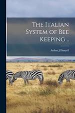 The Italian System of bee Keeping .. 