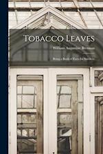 Tobacco Leaves; Being a Book of Facts for Smokers 