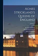 Agnes Strickland's Queens of England; Volume 1 