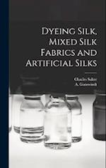 Dyeing Silk, Mixed Silk Fabrics and Artificial Silks 