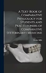 A Text-book of Comparative Physiology for Students and Practitioners of Comparative (veterinary) Medicine 