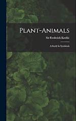Plant-animals; a Study in Symbiosis 