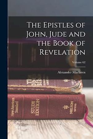 The Epistles of John, Jude and the Book of Revelation; Volume 62