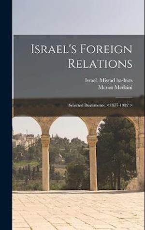 Israel's Foreign Relations: Selected Documents, &lt;1977-1982 &gt;