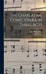 The Charlatan, Comic Opera in Three Acts 