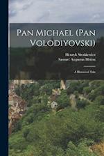 Pan Michael (Pan Volodiyovski): A Historical Tale 