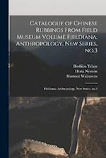 Catalogue of Chinese Rubbings From Field Museum Volume Fieldiana, Anthropology, new Series, no.3: Fieldiana, Anthropology, new series, no.3 