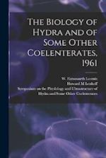 The Biology of Hydra and of Some Other Coelenterates, 1961 