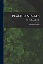 Plant-animals; a Study in Symbiosis 