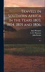 Travels in Southern Africa in the Years 1803, 1804, 1805 and 1806,: V.1 