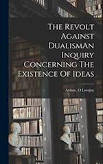 The Revolt Against DualismAn Inquiry Concerning The Existence Of Ideas 