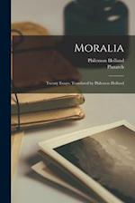 Moralia; Twenty Essays. Translated by Philemon Holland 