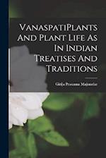VanaspatiPlants And Plant Life As In Indian Treatises And Traditions 