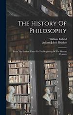 The History Of Philosophy: From The Earliest Times To The Beginning Of The Present Century 