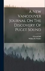 A New Vancouver Journal On The Discovery Of Puget Sound 