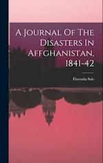 A Journal Of The Disasters In Affghanistan, 1841-42 