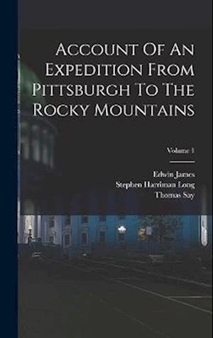 Account Of An Expedition From Pittsburgh To The Rocky Mountains; Volume 1