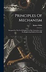 Principles Of Mechanism: Designed For The Use Of Students In The Universities And For Engineering Students Generally 