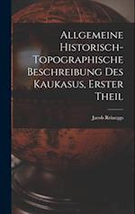 Allgemeine Historisch-topographische Beschreibung des Kaukasus, erster Theil