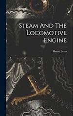 Steam And The Locomotive Engine