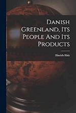 Danish Greenland, Its People And Its Products 