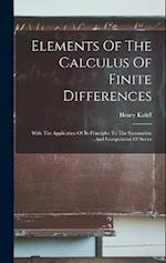 Elements Of The Calculus Of Finite Differences: With The Application Of Its Principles To The Summation And Interpolation Of Series 