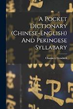 A Pocket Dictionary (chinese-english) And Pekingese Syllabary 