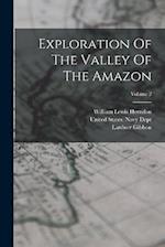 Exploration Of The Valley Of The Amazon; Volume 2 