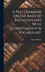 A Pali Grammar On The Basis Of Kachchayano With Chrestomathy & Vocabulary 