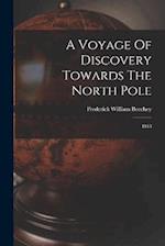 A Voyage Of Discovery Towards The North Pole: 1818 