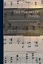 The Psalms Of David: With The Ten Commandments, Creed, Lord's Prayer, &c. In Metre. Also, The Catechism, Confession Of Faith, Liturgy, &c 