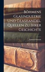 Böhmens Glasindustrie und Glashandel, Quellen zu ihrer Geschichte
