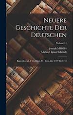 Neuere Geschichte Der Deutschen: Kaiser Joseph I. Und Karl Vi : Vom Jahr 1709 Bis 1715; Volume 11 