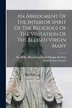 An Abridgment Of The Interior Spirit Of The Religious Of The Visitation Of The Blessed Virgin Mary 