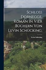 Schloß Dornegge. Roman in vier Büchern von Levin Schücking.