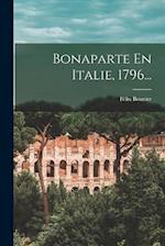 Bonaparte En Italie, 1796...