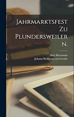 Jahrmarktsfest zu Plundersweilern.