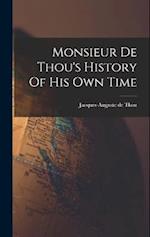 Monsieur De Thou's History Of His Own Time 
