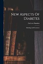 New Aspects Of Diabetes: Pathology And Treatment 