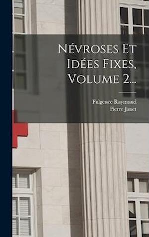 Névroses Et Idées Fixes, Volume 2...