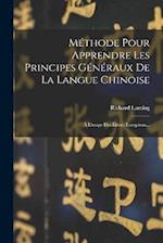 Méthode Pour Apprendre Les Principes Généraux De La Langue Chinoise