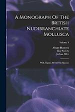 A Monograph Of The British Nudibranchiate Mollusca: With Figures Of All The Species; Volume 3 
