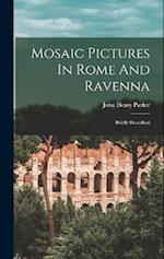 Mosaic Pictures In Rome And Ravenna: Briefly Described 